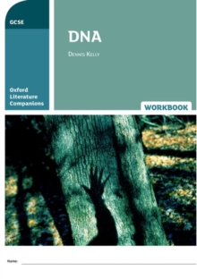 Oxford Literature Companions: GCSE / KS4: DNA Workbook, Paperback / softback Book Oxford Literature Companions: GCSE / KS4: DNA Workbook, Paperback / softback Book