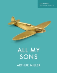 Oxford Playscripts: All My Sons, Undefined Book Oxford Playscripts: All My Sons, Undefined Book