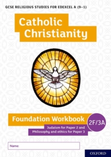 GCSE Religious Studies For Edexcel A (9-1): Catholic Christianity Foundation Workbook Judaism For Paper 2 And Philosophy And Ethics For Paper 3