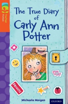 Oxford Reading Tree TreeTops Fiction: Level 13 More Pack B: The True Diary of Carly Ann Potter, Paperback Book Oxford Reading Tree TreeTops Fiction: Level 13 More Pack B: The True Diary of Carly Ann Potter, Paperback Book