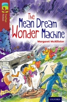 Oxford Reading Tree TreeTops Fiction: Level 15 More Pack A: The Mean Dream Wonder Machine