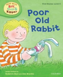 Oxford Reading Tree Read with Biff, Chip, and Kipper: First Stories: Level 3: Poor Old Rabbit, Hardback Book Oxford Reading Tree Read with Biff, Chip, and Kipper: First Stories: Level 3: Poor Old Rabbit, Hardback Book