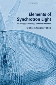 Elements of Synchrotron Light : for Biology, Chemistry, and Medical Research