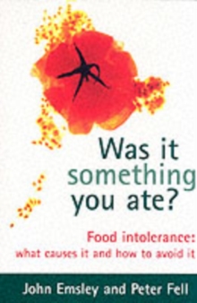Was it Something You Ate? : Food Intolerance - What Causes it and How to Avoid it, Paperback Book Was it Something You Ate? : Food Intolerance - What Causes it and How to Avoid it, Paperback Book