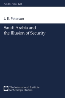 Saudi Arabia and the Illusion of Security, Paperback / softback Book Saudi Arabia and the Illusion of Security, Paperback / softback Book