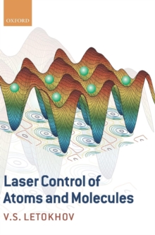 Laser Control of Atoms and Molecules, Hardback Book Laser Control of Atoms and Molecules, Hardback Book
