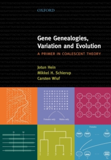 Gene Genealogies, Variation and Evolution: A primer in coalescent theory, Paperback / softback Book Gene Genealogies, Variation and Evolution: A primer in coalescent theory, Paperback / softback Book