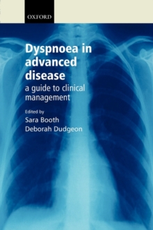 Dyspnoea in Advanced Disease : A guide to clinical management, Paperback / softback Book Dyspnoea in Advanced Disease : A guide to clinical management, Paperback / softback Book