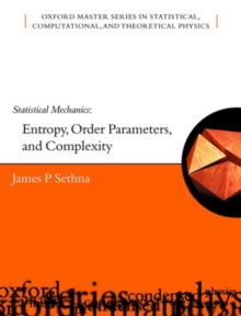 Statistical Mechanics : Entropy, Order Parameters and Complexity, Paperback / softback Book Statistical Mechanics : Entropy, Order Parameters and Complexity, Paperback / softback Book