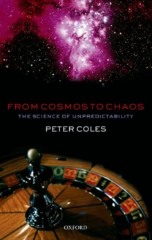 From Cosmos to Chaos : The Science of Unpredictability, Hardback Book From Cosmos to Chaos : The Science of Unpredictability, Hardback Book