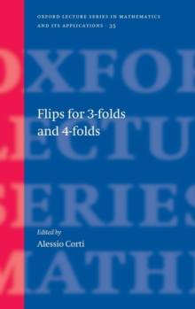 Flips for 3-folds and 4-folds, Hardback Book Flips for 3-folds and 4-folds, Hardback Book