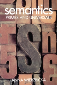 Semantics : Primes and Universals, Paperback / softback Book Semantics : Primes and Universals, Paperback / softback Book