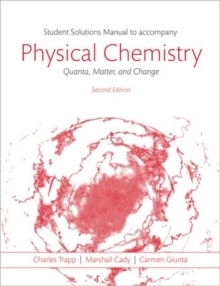 Students Solutions Manual to Accompany Physical Chemistry: Quanta, Matter, and Change 2e, Paperback / softback Book Students Solutions Manual to Accompany Physical Chemistry: Quanta, Matter, and Change 2e, Paperback / softback Book