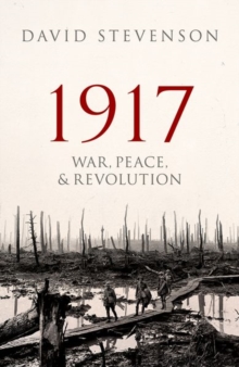 1917 : War, Peace, and Revolution, Hardback Book 1917 : War, Peace, and Revolution, Hardback Book