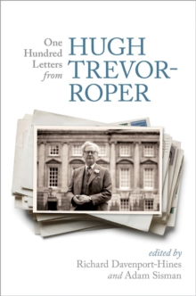 One Hundred Letters from Hugh Trevor-Roper, Hardback Book One Hundred Letters from Hugh Trevor-Roper, Hardback Book