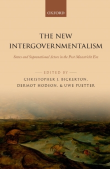 The New Intergovernmentalism : States and Supranational Actors in the Post-Maastricht Era, Hardback Book The New Intergovernmentalism : States and Supranational Actors in the Post-Maastricht Era, Hardback Book