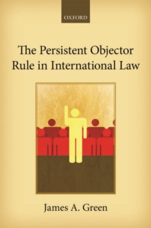 The Persistent Objector Rule in International Law, Hardback Book The Persistent Objector Rule in International Law, Hardback Book