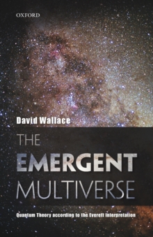 The Emergent Multiverse : Quantum Theory according to the Everett Interpretation