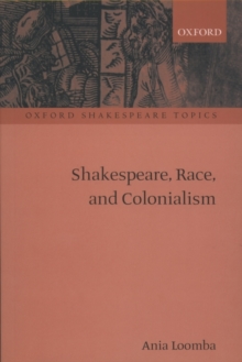 Shakespeare, Race, and Colonialism, Paperback / softback Book Shakespeare, Race, and Colonialism, Paperback / softback Book