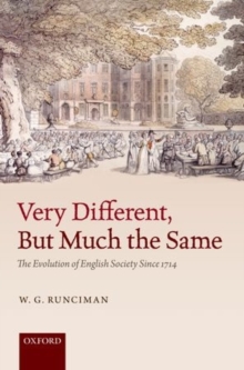Very Different, But Much the Same : The Evolution of English Society Since 1714, Hardback Book Very Different, But Much the Same : The Evolution of English Society Since 1714, Hardback Book