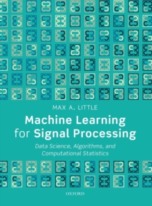 Machine Learning for Signal Processing : Data Science, Algorithms, and Computational Statistics