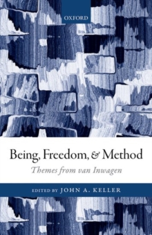 Being, Freedom, and Method : Themes from the Philosophy of Peter van Inwagen, Hardback Book Being, Freedom, and Method : Themes from the Philosophy of Peter van Inwagen, Hardback Book