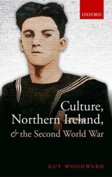 Culture, Northern Ireland, and the Second World War, Hardback Book Culture, Northern Ireland, and the Second World War, Hardback Book