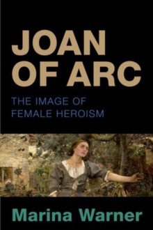 Joan of Arc : The Image of Female Heroism, Paperback / softback Book Joan of Arc : The Image of Female Heroism, Paperback / softback Book