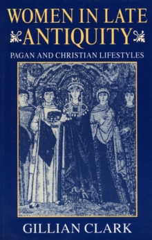 Women in Late Antiquity : Pagan and Christian Life-styles, Paperback / softback Book Women in Late Antiquity : Pagan and Christian Life-styles, Paperback / softback Book