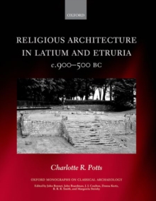 Religious Architecture in Latium and Etruria, c. 900-500 BC, Hardback Book Religious Architecture in Latium and Etruria, c. 900-500 BC, Hardback Book