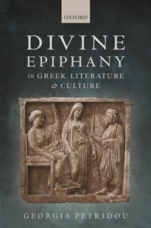 Divine Epiphany in Greek Literature and Culture, Hardback Book Divine Epiphany in Greek Literature and Culture, Hardback Book