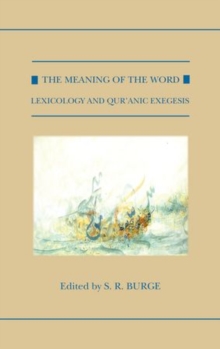 The Meaning of the Word : Lexicology and Qur'anic Exegesis, Hardback Book The Meaning of the Word : Lexicology and Qur'anic Exegesis, Hardback Book