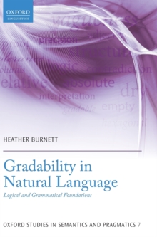 Gradability in Natural Language : Logical and Grammatical Foundations, Hardback Book Gradability in Natural Language : Logical and Grammatical Foundations, Hardback Book