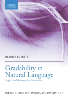 Gradability in Natural Language : Logical and Grammatical Foundations, Paperback / softback Book Gradability in Natural Language : Logical and Grammatical Foundations, Paperback / softback Book