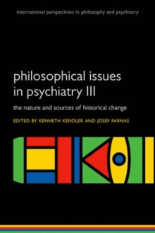 Philosophical issues in psychiatry III : The Nature and Sources of Historical Change, Paperback / softback Book Philosophical issues in psychiatry III : The Nature and Sources of Historical Change, Paperback / softback Book