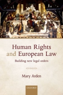 Human Rights and European Law : Building New Legal Orders, Hardback Book Human Rights and European Law : Building New Legal Orders, Hardback Book