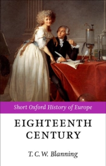 The Eighteenth Century : Europe 1688-1815, Paperback Book The Eighteenth Century : Europe 1688-1815, Paperback Book
