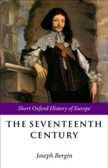 The Seventeenth Century : Europe 1598-1715, Paperback / softback Book The Seventeenth Century : Europe 1598-1715, Paperback / softback Book