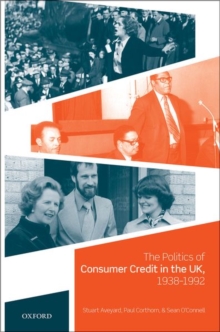 The Politics of Consumer Credit in the UK, 1938-1992, Hardback Book The Politics of Consumer Credit in the UK, 1938-1992, Hardback Book