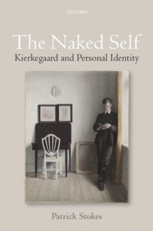 The Naked Self : Kierkegaard and Personal Identity, Hardback Book The Naked Self : Kierkegaard and Personal Identity, Hardback Book
