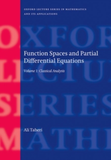 Function Spaces and Partial Differential Equations : Volume 1 - Classical Analysis, Hardback Book Function Spaces and Partial Differential Equations : Volume 1 - Classical Analysis, Hardback Book