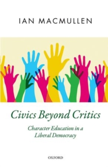 Civics Beyond Critics : Character Education in a Liberal Democracy