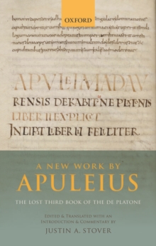 A New Work by Apuleius: The Lost Third Book of the De Platone : Edited and Translated with an Introduction and Commentary by, Hardback Book A New Work by Apuleius: The Lost Third Book of the De Platone : Edited and Translated with an Introduction and Commentary by, Hardback Book