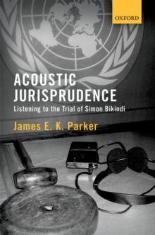 Acoustic Jurisprudence : Listening to the Trial of Simon Bikindi, Hardback Book Acoustic Jurisprudence : Listening to the Trial of Simon Bikindi, Hardback Book