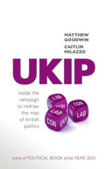 UKIP : Inside the Campaign to Redraw the Map of British Politics, Hardback Book UKIP : Inside the Campaign to Redraw the Map of British Politics, Hardback Book