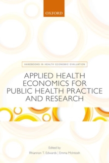 Applied Health Economics for Public Health Practice and Research, Paperback / softback Book Applied Health Economics for Public Health Practice and Research, Paperback / softback Book