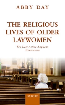 The Religious Lives of Older Laywomen : The Last Active Anglican Generation, Hardback Book The Religious Lives of Older Laywomen : The Last Active Anglican Generation, Hardback Book
