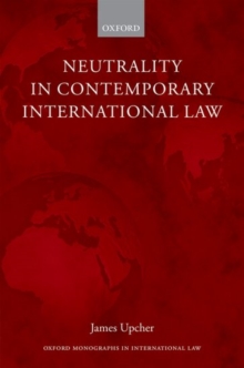 Neutrality in Contemporary International Law, Hardback Book Neutrality in Contemporary International Law, Hardback Book