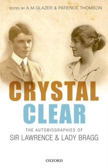 Crystal Clear : The Autobiographies of Sir Lawrence and Lady Bragg