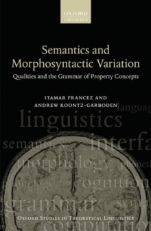 Semantics and Morphosyntactic Variation : Qualities and the Grammar of Property Concepts, Hardback Book Semantics and Morphosyntactic Variation : Qualities and the Grammar of Property Concepts, Hardback Book